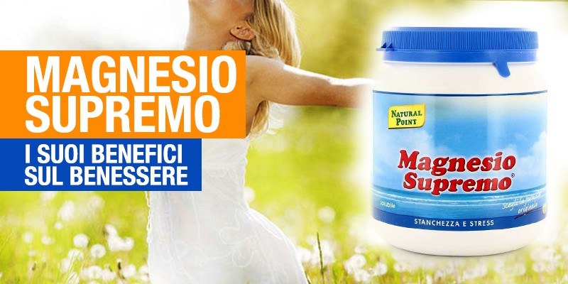 tutti i benefici del magnesio supremo sul corpo umano